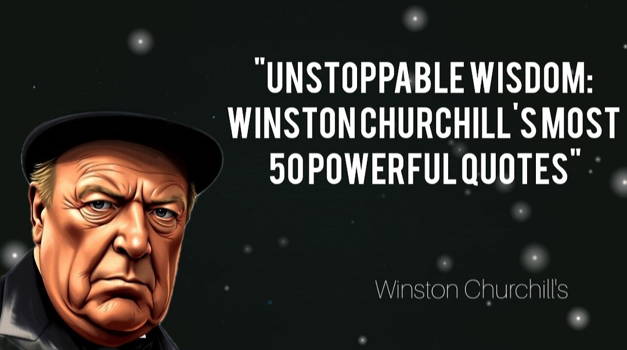 unstoppable wisdom: Winston Churchill's Most 50 Powerful Quotes