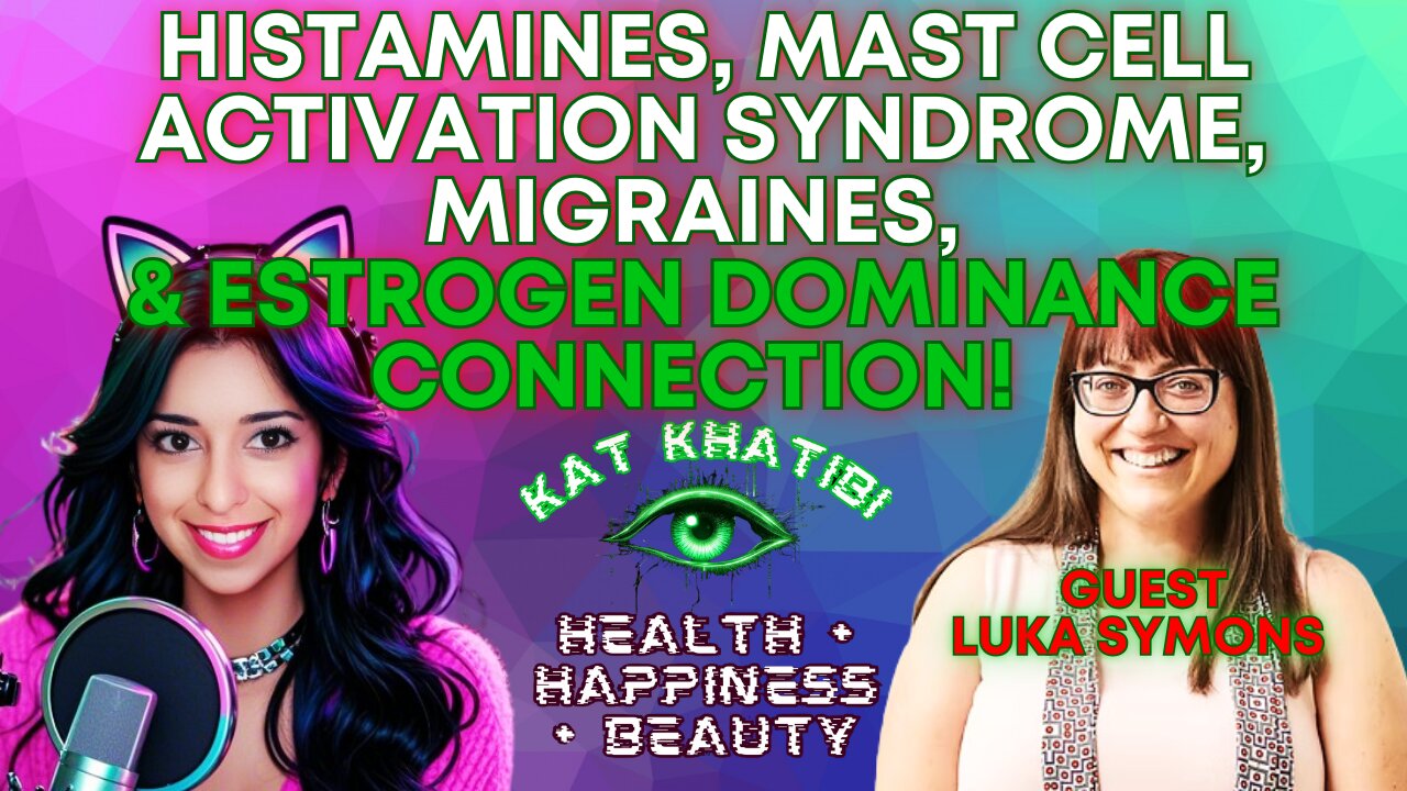 Histamines Mast Cell Activation Syndrome Migraines & Estrogen Dominance Connection! with Luka Symons