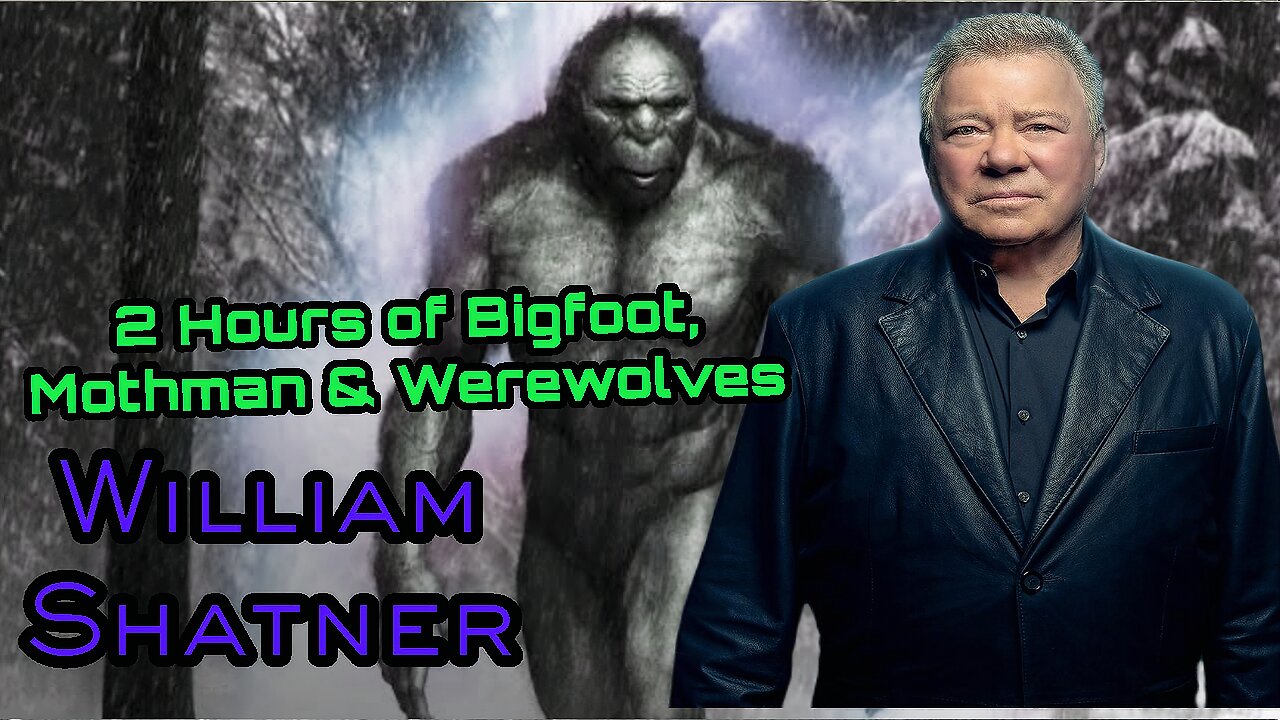 2 Hours of Bigfoot, Mothman & Werewolves – With William Shatner