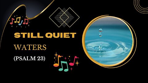 Still and Quiet Waters (Psalm 23:2)
