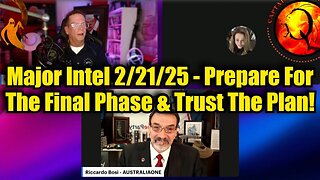 Riccardo Bosi: Major Intel 2/21/25 - Prepare For The Final Phase & Trust The Plan!