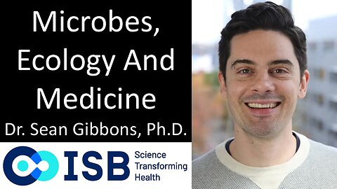 Dr. Sean Gibbons, Ph.D. - Institute for Systems Biology (ISB) - Microbes, Ecology And Medicine