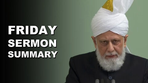 Huzoor's Friday Sermon Summary | 31 January 2025