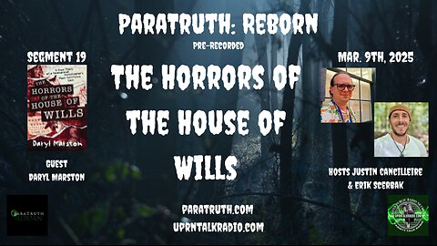 ParaTruth: Reborn - Daryl Marston - The Horrors of the House of Wills