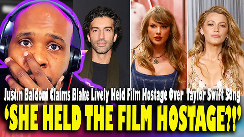 'SHE HELD THE FILM HOSTAGE?!' Justin Baldoni Claims Blake Lively Held Film Hostage Over Taylor Swift