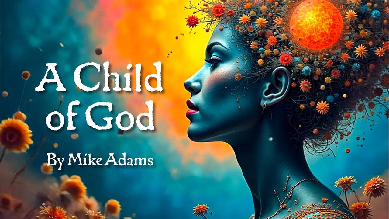 A Child of God - musical poetry by Mike Adams - by Mike Adams