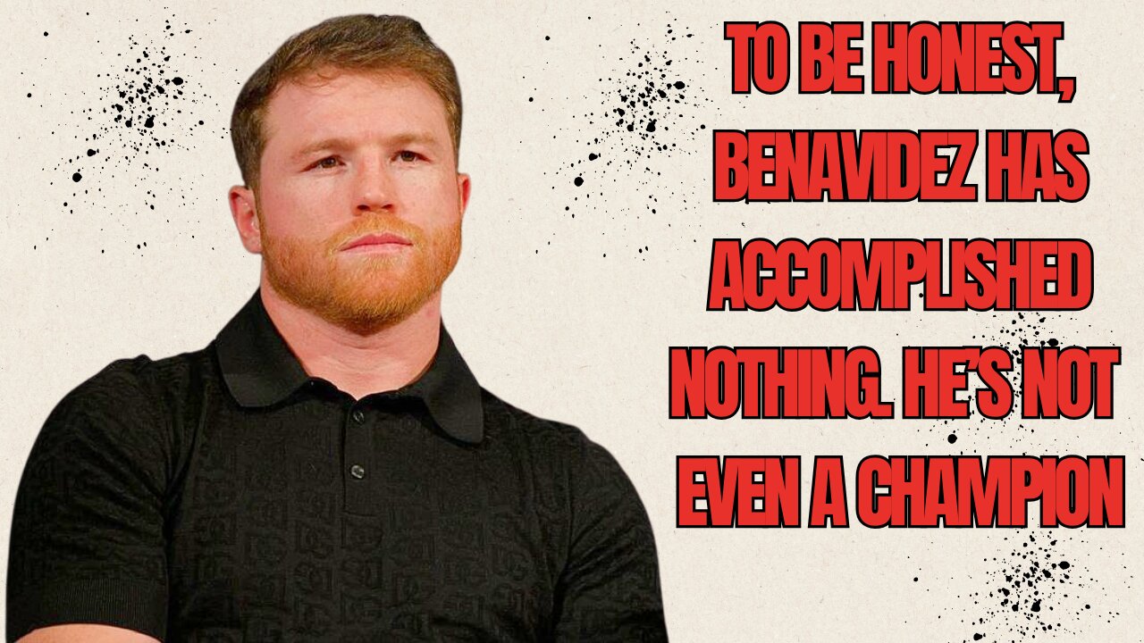 Canelo Rips David Benavidez's Resume: He's Accomplished Nothing
