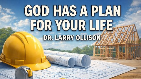 God has a Plan for Your Life - Dr. Larry Ollison