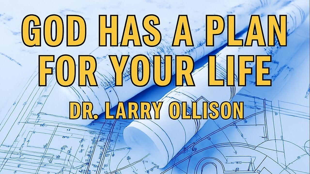 God has a Plan for Your Life - Dr. Larry Ollison