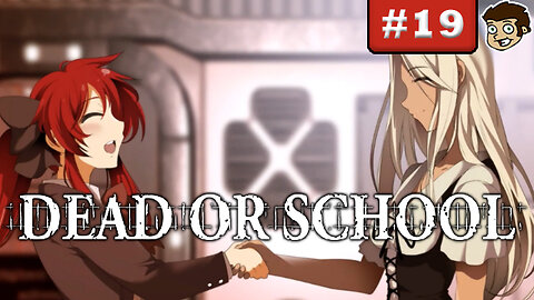DEAD OR SCHOOL | Part 19
