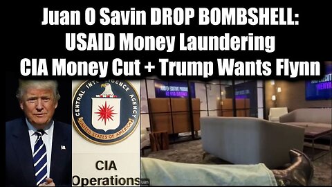 Juan O Savin DROP BOMBSHELL: USAID Money Laundering + CIA Money Cut + Trump Wants Flynn