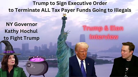 Trump to Sign EO to Terminate Fund Going to Illegals - Kathy Hochul Fights Trump - Trump/Elon