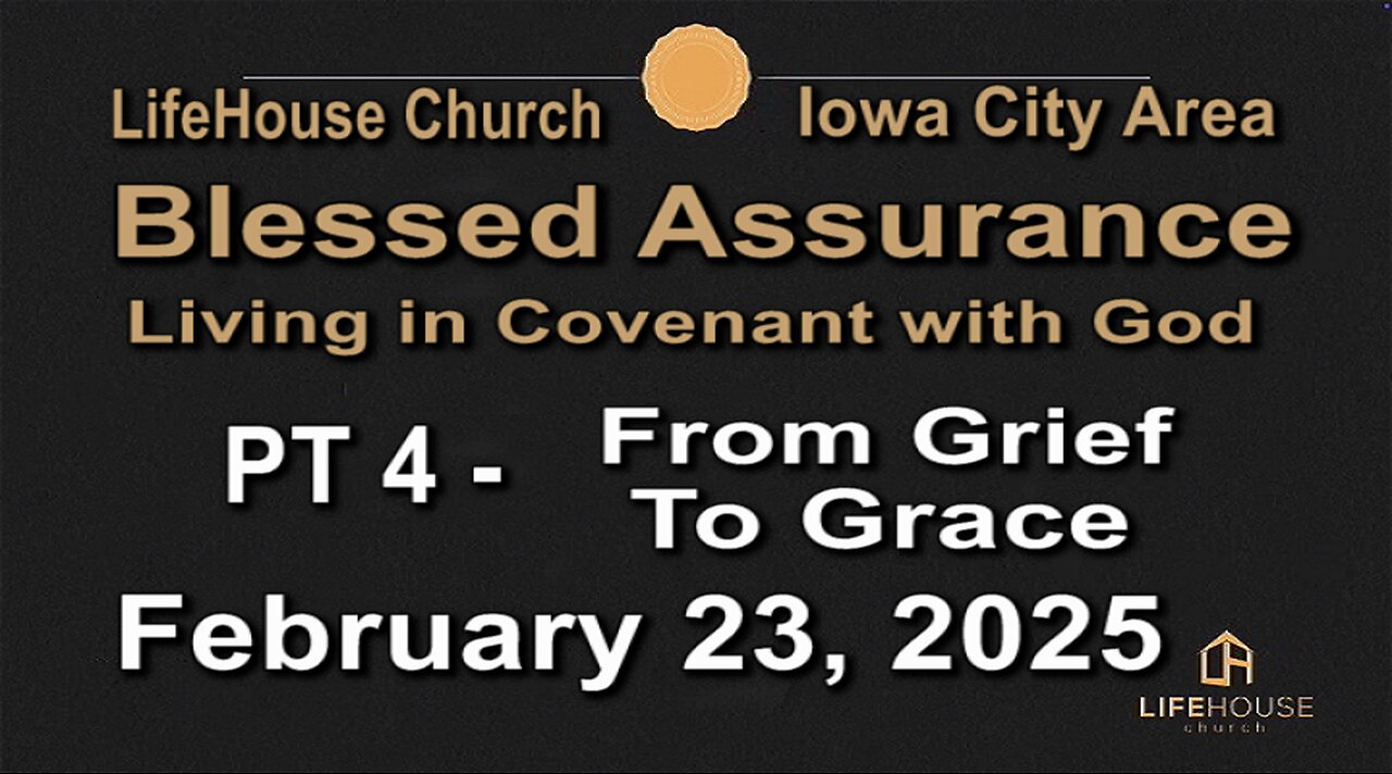 LifeHouse 022325–Andy Alexander “Blessed Assurance” (PT4) From Grief to Grace