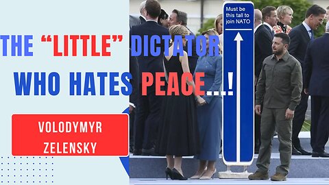 The “LITTLE” Dictator who prefers war to PEACE - Volodymyr Zelensky