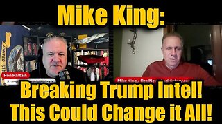 Mike King: Breaking Trump Intel! This Could Change it All!