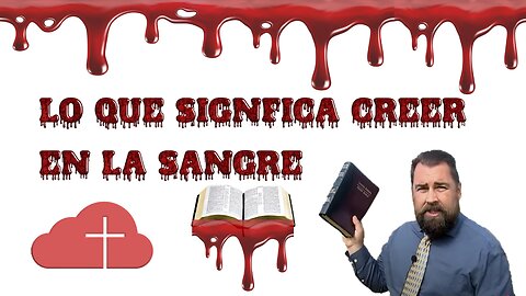 Lo que Significa Creer en la Sangre