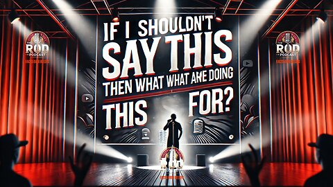 If I Shouldn’t Say What I’m Saying, Then What Am I Doing This For? | The Truth Must Be Told