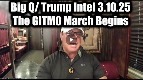 Scott McKay Big Q/ Trump Intel 3.10.25 - The GITMO March Begins