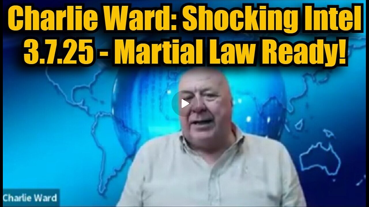 Charlie Ward- Shocking Intel 3.7.25 - Martial Law Ready!