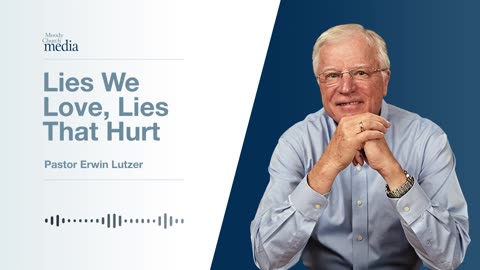 Lies We Love, Lies That Hurt | Restoring The Soul #2 | Pastor Lutzer