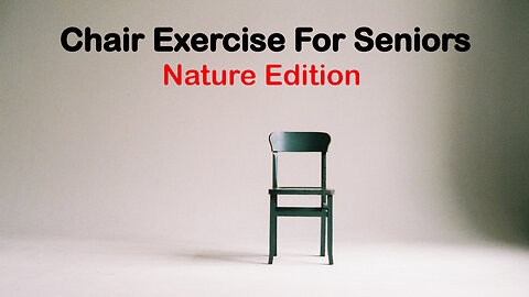 Chair Exercise For Seniors - Nature Edition