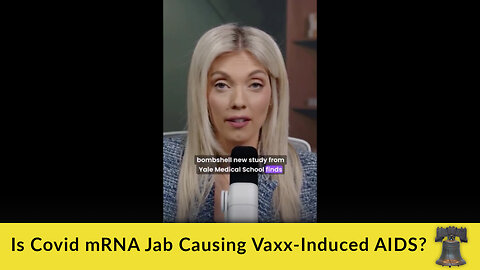 Is Covid mRNA Jab Causing Vaxx-Induced AIDS?