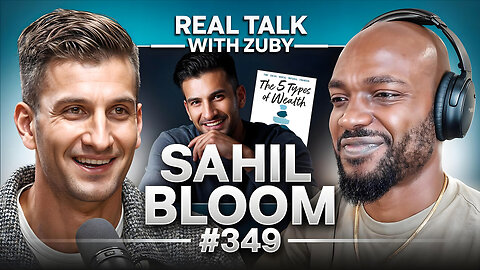 The 5 Types of Wealth - Sahil Bloom | Real Talk With Zuby Ep. 349