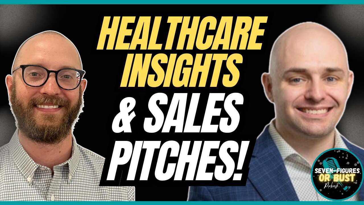 Diving Into The Healthcare System & Thoughts On Live Sales Pitches!(Seven Figures Or Bust Pod Ep 33)