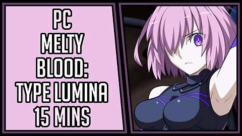 Melty Blood: Type Lumina | Gameplay | 15 Mins #47 | PC [4Kp60]