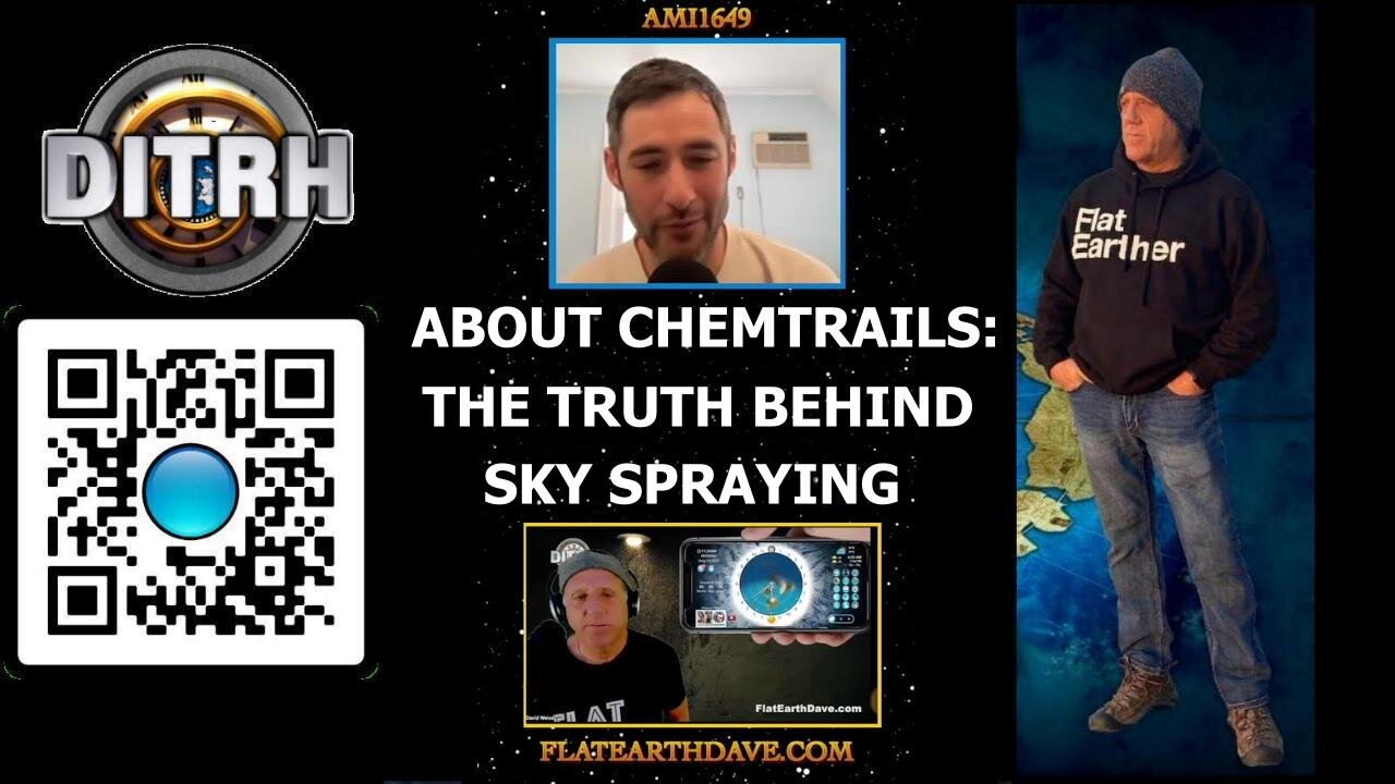 Startling Revelations About Chemtrails: The Truth Behind Sky Spraying - Interview With Flat Earth Dave - ami1649 [Aug 14, 2023]