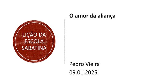 Lição da escola sabatina: O amor da aliança. 09.01.2025