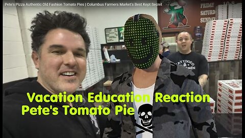 Trolling - Vacation Education Reaction - Pete's Tomato Pizza Pie