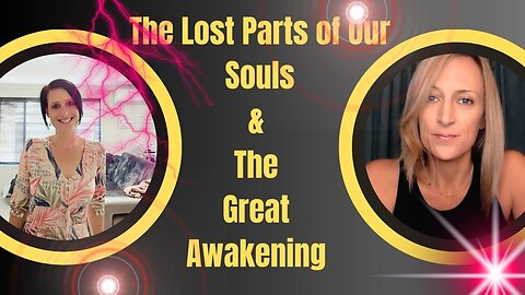 The Lost Parts of Our Souls & The Great Awakening