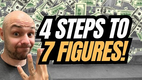 4 Steps To Go From Six To Seven Figures!