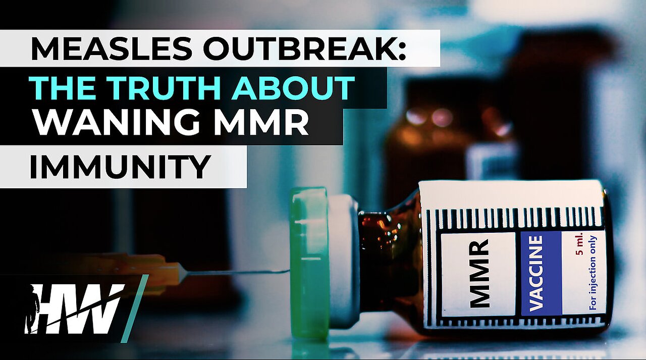 MEASLES OUTBREAK: THE TRUTH ABOUT WANING MMR IMMUNITY