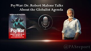 PsyWar: Dr. Robert Malone Talks About the Globalist Agenda