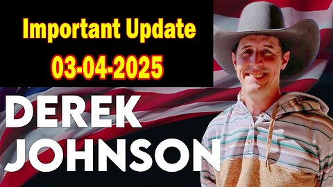 Derek Johnson HUGE Intel: "Derek Johnson Important Update Mar 4, 2025"