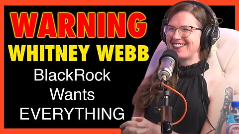 BlackRock’s Secret Plan to Own the Natural World—Whitney Webb Exposes Larry Fink!