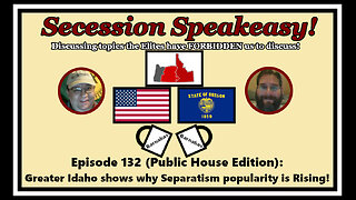 Secession Speakeasy #132 (PH Edition): Greater Idaho shows why Separatism Popularity Rising!