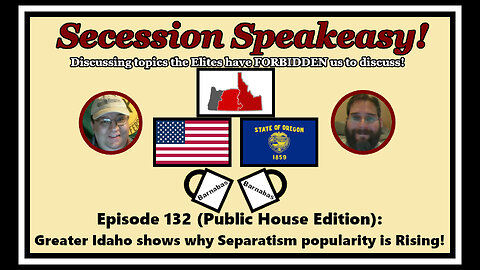 Secession Speakeasy #132 (PH Edition): Greater Idaho shows why Separatism Popularity Rising!