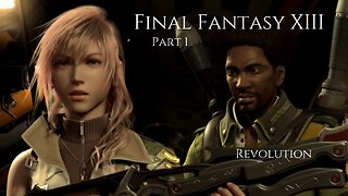 Final Fantasy XIII Part 1 - Revolution