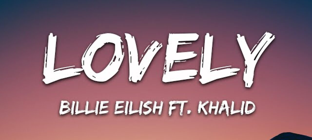 Lovely - Billie Eilish FT. Khalid (Lyrics)