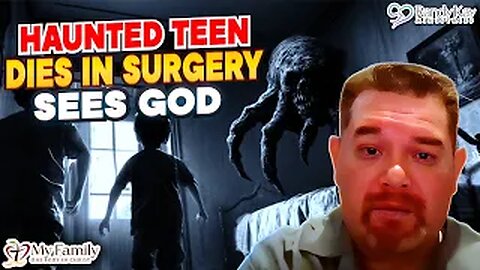 Haunted Teen Dies in Surgery, Sees God