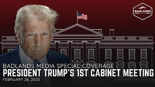 Badlands Media Special Coverage: President Trump's First Cabinet Meeting