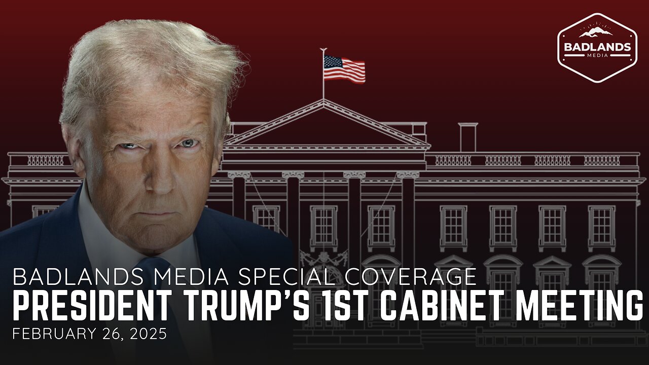 Badlands Media Special Coverage: President Trump's First Cabinet Meeting
