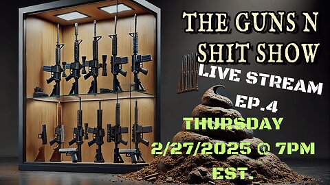 "THE GUNS N SHIT SHOW EPISODE 4"