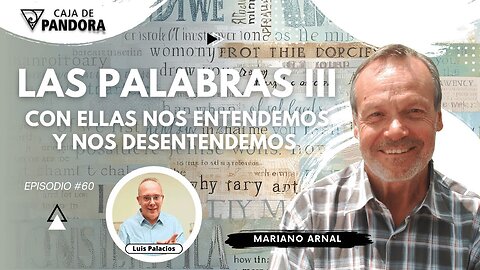 LAS PALABRAS III: CON ELLAS NOS ENTENDEMOS Y NOS DESENTENDEMOS con Mariano Arnal