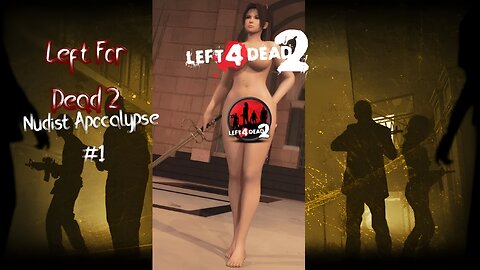 Left 4 Dead 2 Nudist Apocalypse #1 "Nude Mod