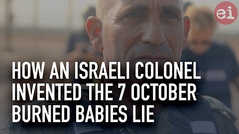 How an Israeli colonel invented the 7 October burned babies lie