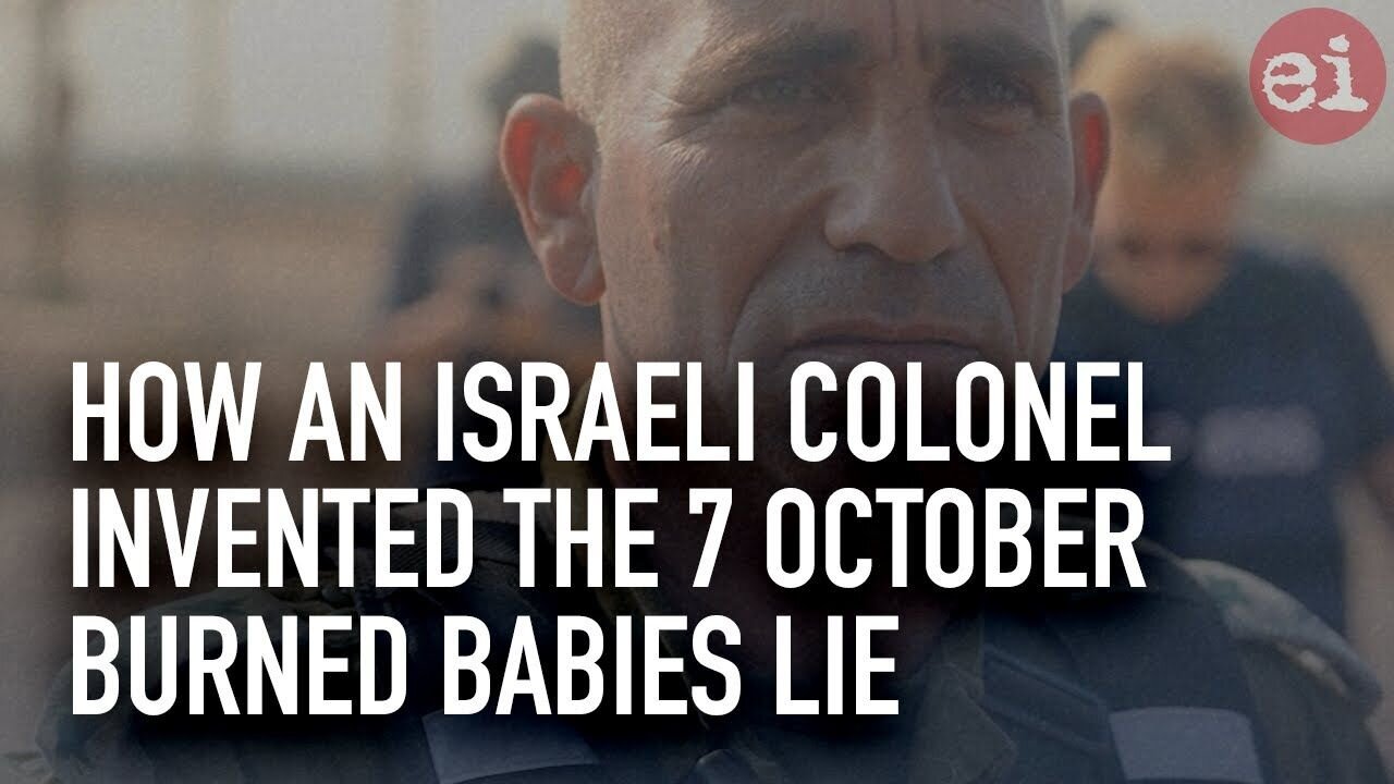 How an Israeli colonel invented the 7 October burned babies lie